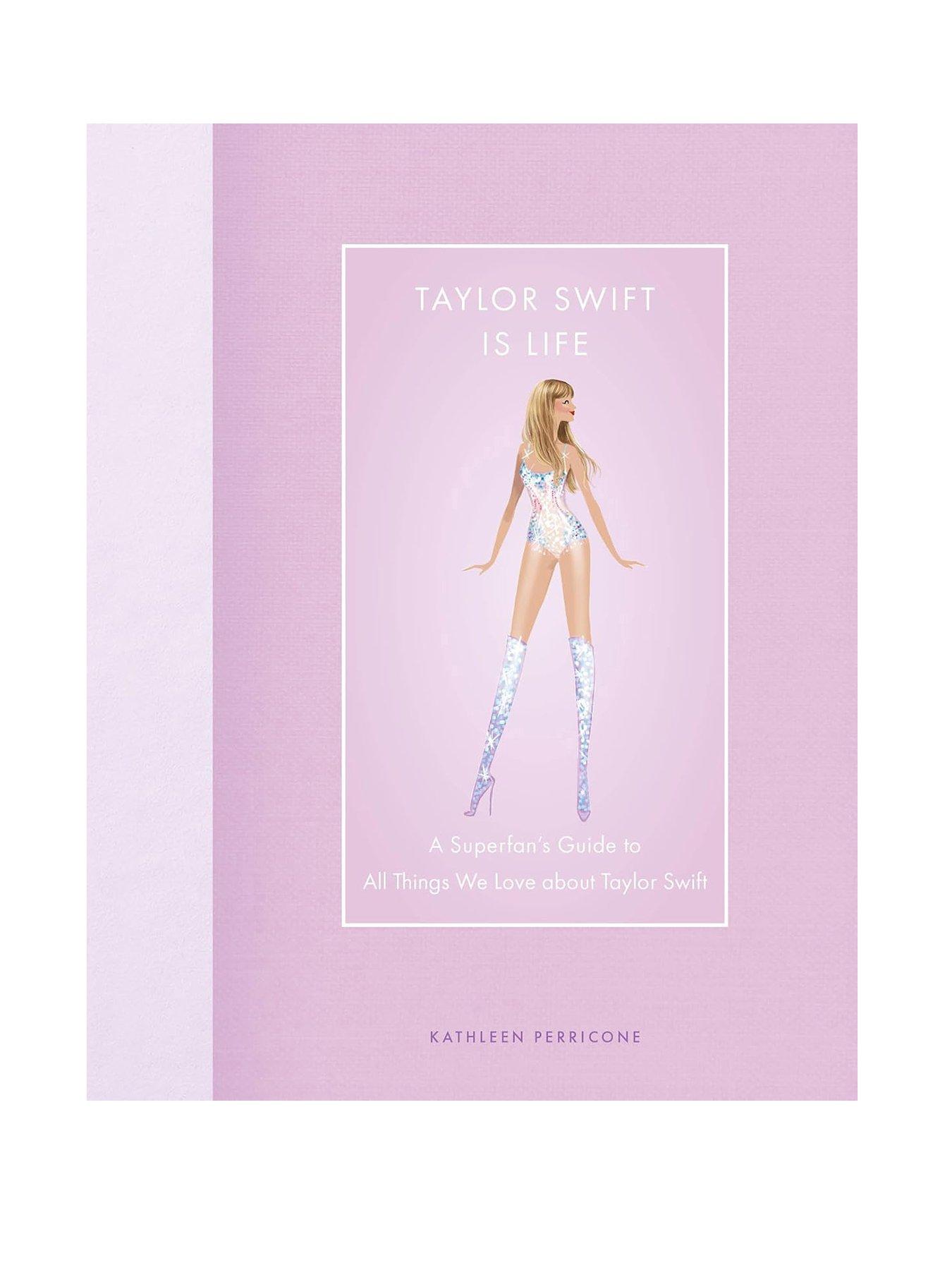 Taylor Swift Is Life: A Superfan's Guide to All Things We Love Book