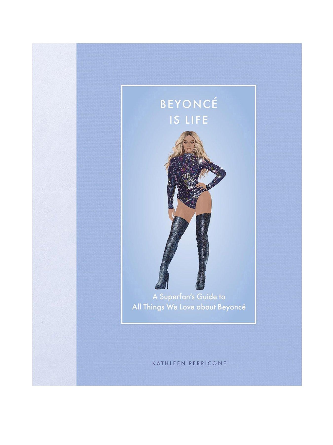 Beyonce Is Life: A Superfan's Guide to All Things We Love about Beyonce Book