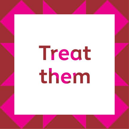 Treat them